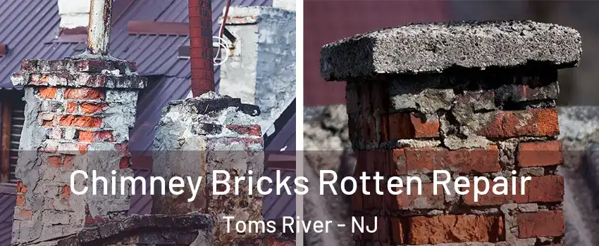  Chimney Bricks Rotten Repair Toms River - NJ