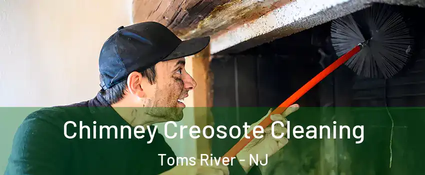  Chimney Creosote Cleaning Toms River - NJ