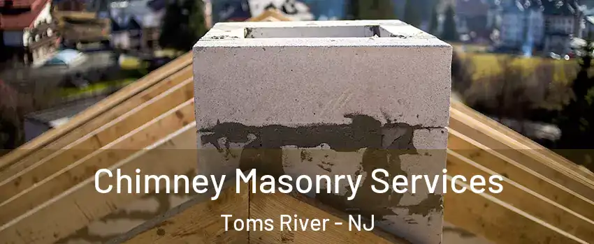  Chimney Masonry Services Toms River - NJ