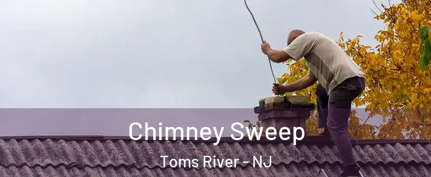  Chimney Sweep Toms River - NJ