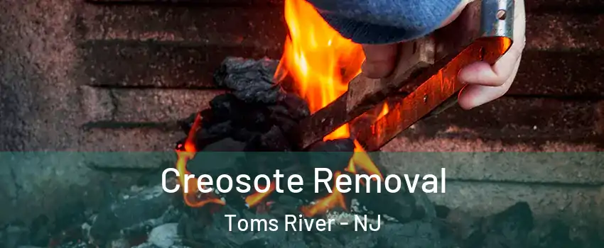  Creosote Removal Toms River - NJ