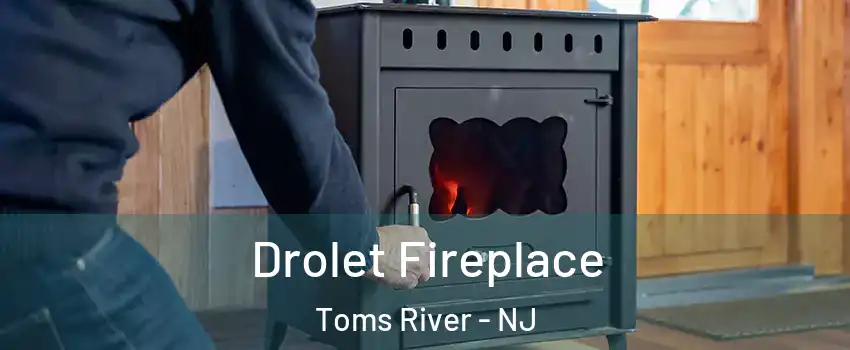  Drolet Fireplace Toms River - NJ