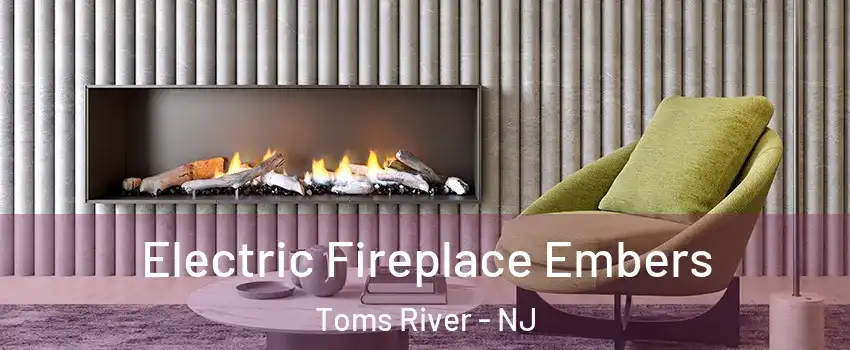  Electric Fireplace Embers Toms River - NJ
