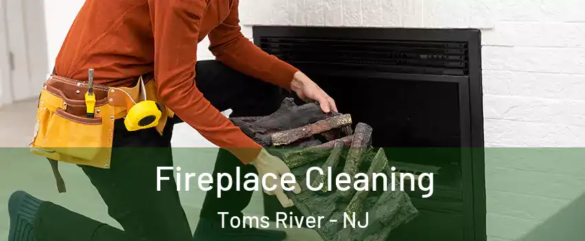 Fireplace Cleaning Toms River - NJ