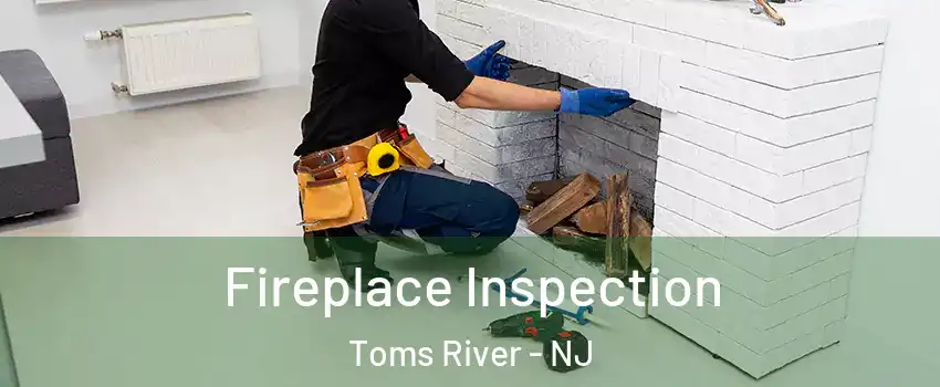  Fireplace Inspection Toms River - NJ