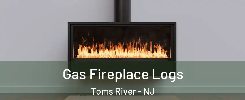  Gas Fireplace Logs Toms River - NJ