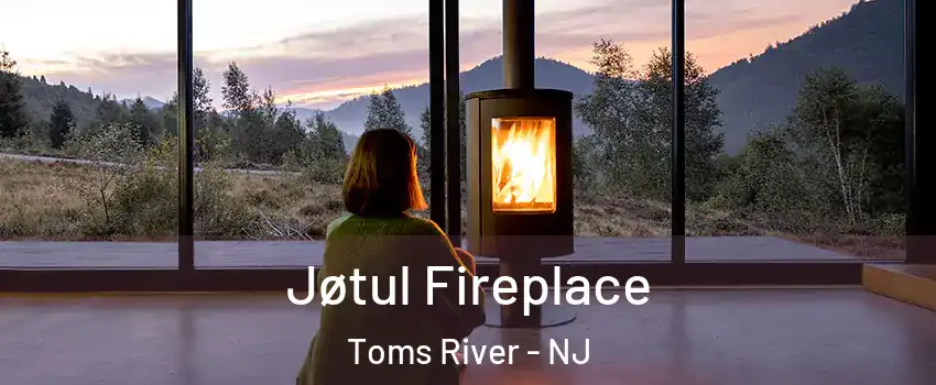  Jøtul Fireplace Toms River - NJ