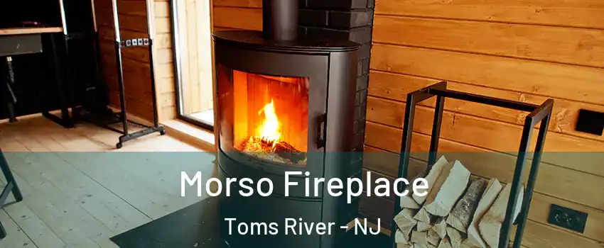  Morso Fireplace Toms River - NJ