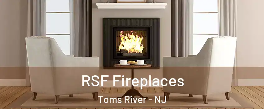  RSF Fireplaces Toms River - NJ