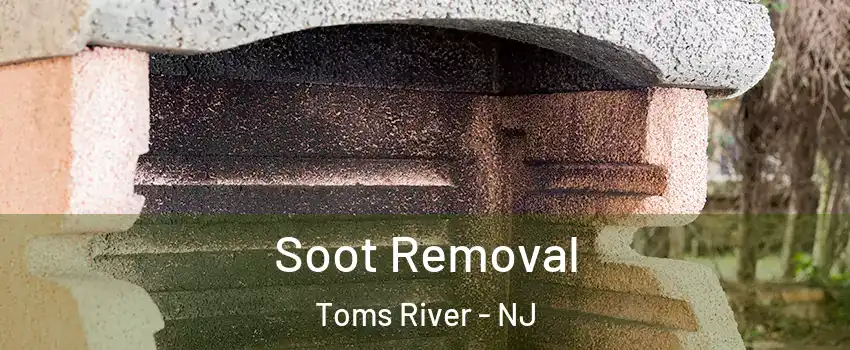  Soot Removal Toms River - NJ